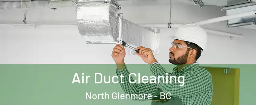  Air Duct Cleaning North Glenmore - BC