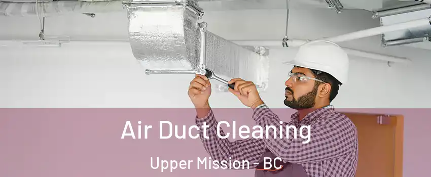  Air Duct Cleaning Upper Mission - BC