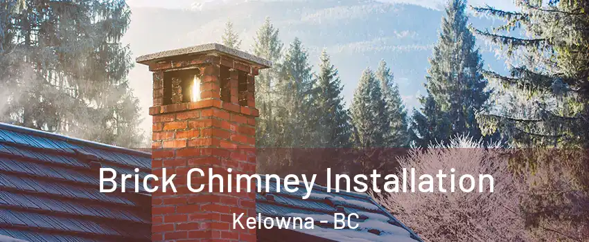  Brick Chimney Installation Kelowna - BC