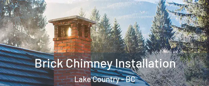 Brick Chimney Installation Lake Country - BC