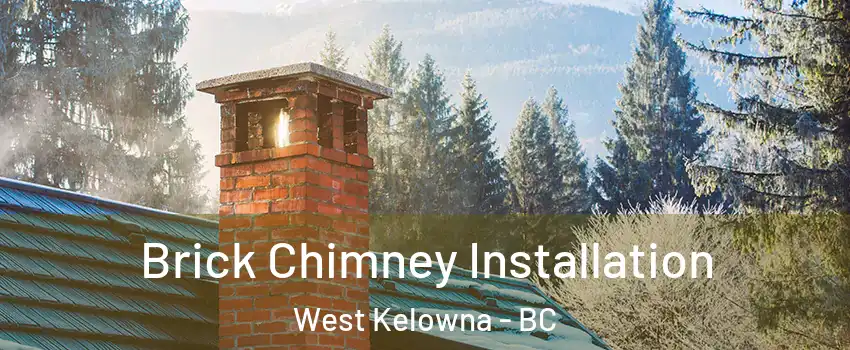  Brick Chimney Installation West Kelowna - BC