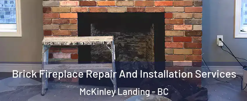  Brick Fireplace Repair And Installation Services McKinley Landing - BC