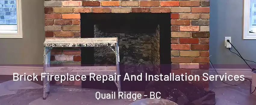  Brick Fireplace Repair And Installation Services Quail Ridge - BC