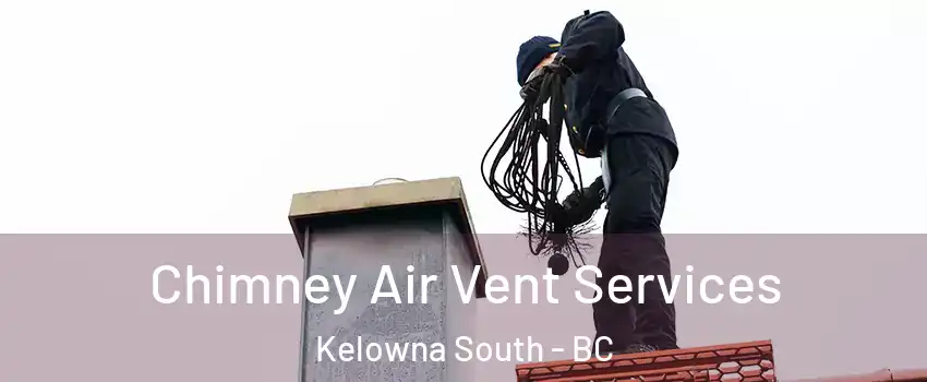  Chimney Air Vent Services Kelowna South - BC