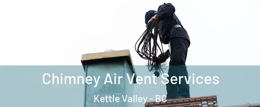  Chimney Air Vent Services Kettle Valley - BC