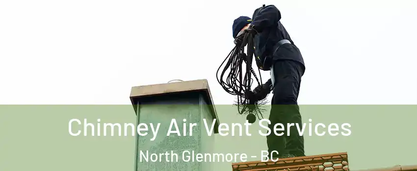  Chimney Air Vent Services North Glenmore - BC