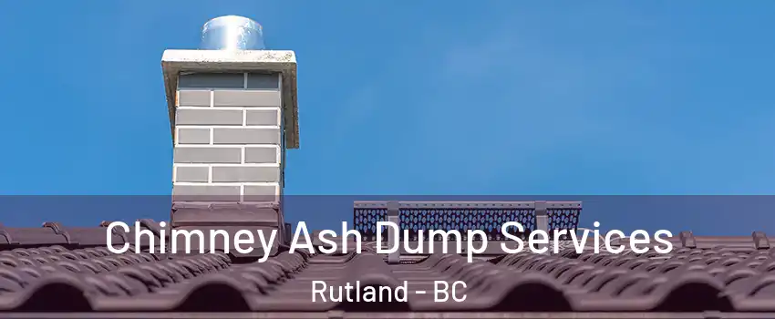  Chimney Ash Dump Services Rutland - BC
