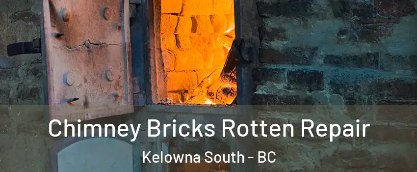  Chimney Bricks Rotten Repair Kelowna South - BC