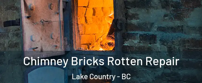  Chimney Bricks Rotten Repair Lake Country - BC