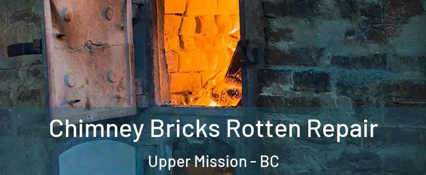  Chimney Bricks Rotten Repair Upper Mission - BC