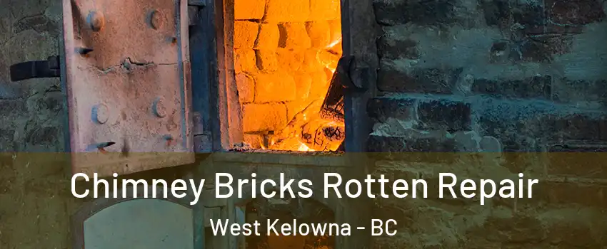  Chimney Bricks Rotten Repair West Kelowna - BC
