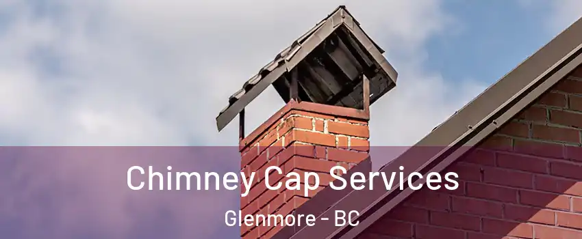  Chimney Cap Services Glenmore - BC