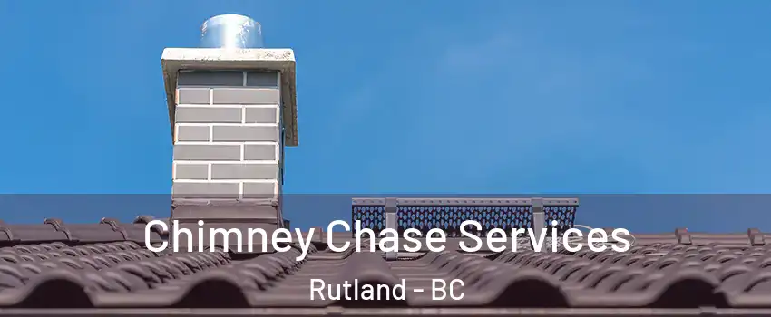  Chimney Chase Services Rutland - BC