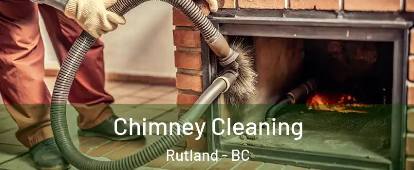  Chimney Cleaning Rutland - BC