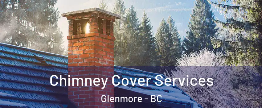  Chimney Cover Services Glenmore - BC