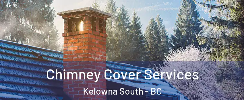  Chimney Cover Services Kelowna South - BC