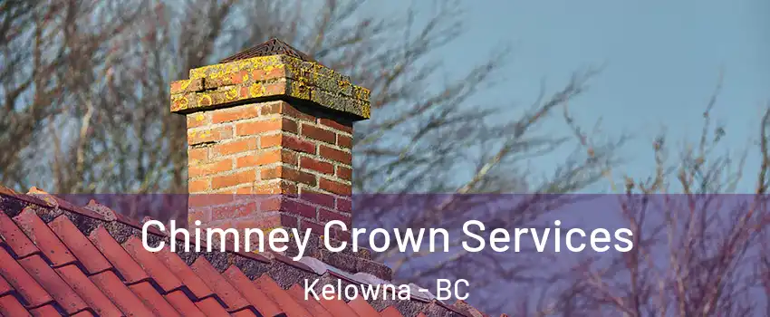  Chimney Crown Services Kelowna - BC
