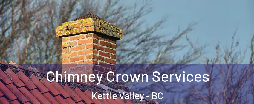  Chimney Crown Services Kettle Valley - BC