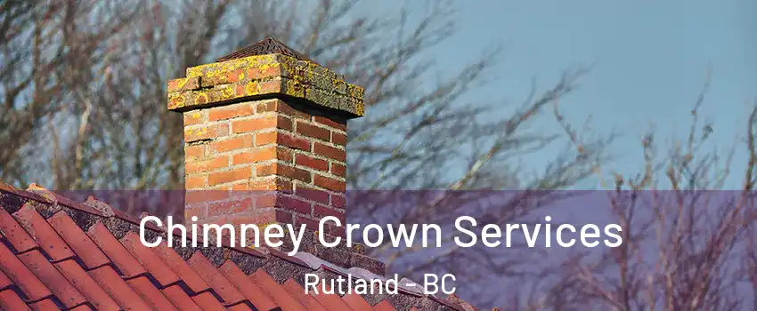  Chimney Crown Services Rutland - BC