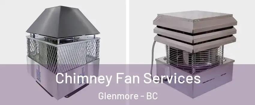  Chimney Fan Services Glenmore - BC