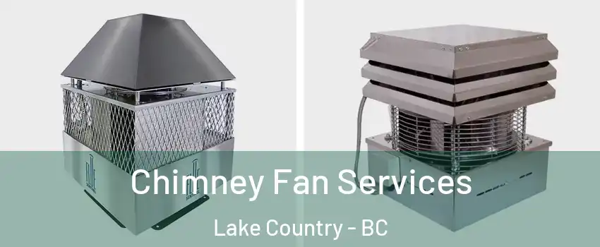  Chimney Fan Services Lake Country - BC