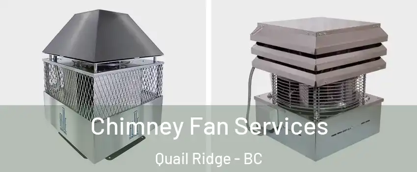  Chimney Fan Services Quail Ridge - BC