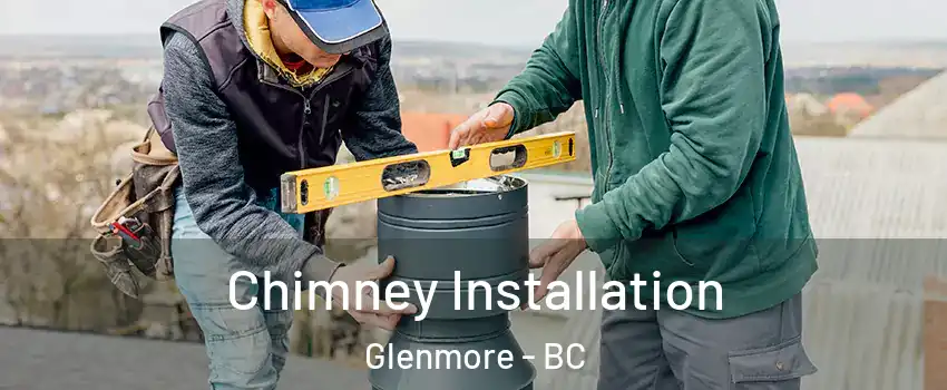  Chimney Installation Glenmore - BC