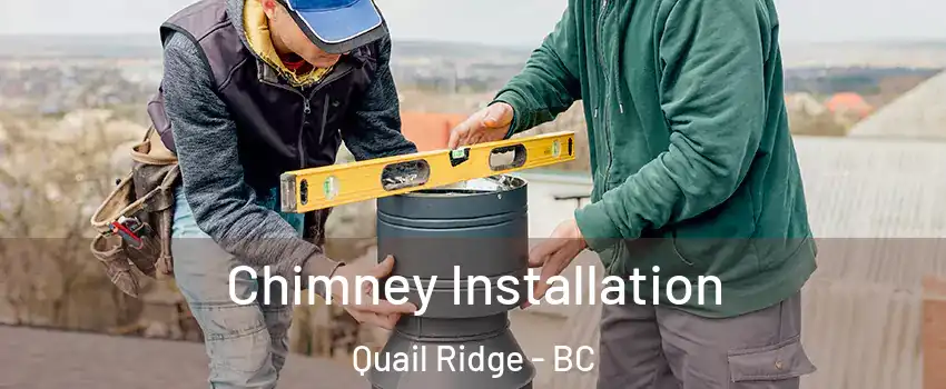  Chimney Installation Quail Ridge - BC
