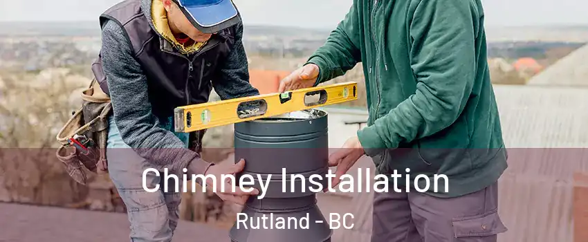  Chimney Installation Rutland - BC