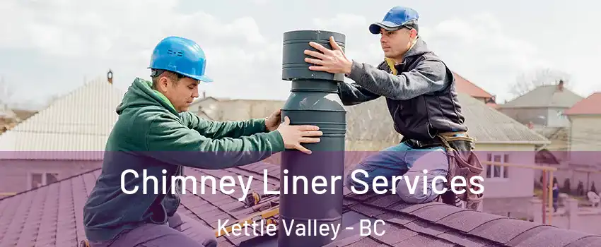  Chimney Liner Services Kettle Valley - BC