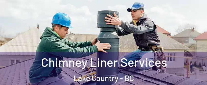  Chimney Liner Services Lake Country - BC