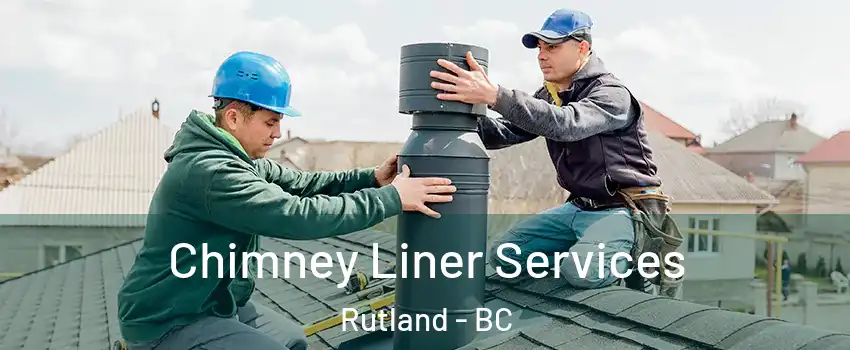  Chimney Liner Services Rutland - BC