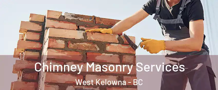  Chimney Masonry Services West Kelowna - BC