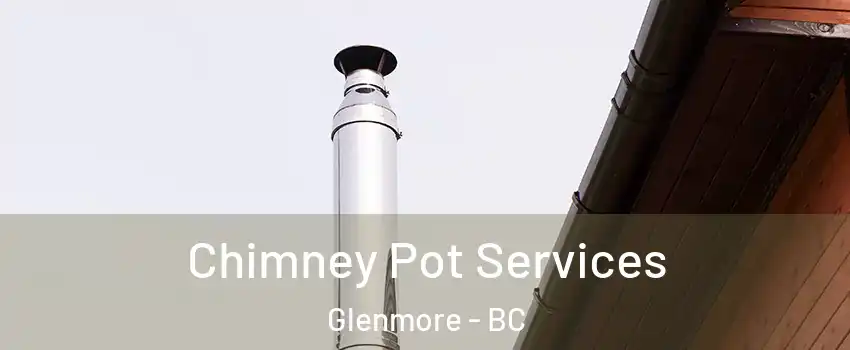  Chimney Pot Services Glenmore - BC