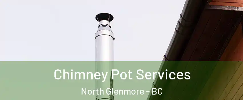  Chimney Pot Services North Glenmore - BC