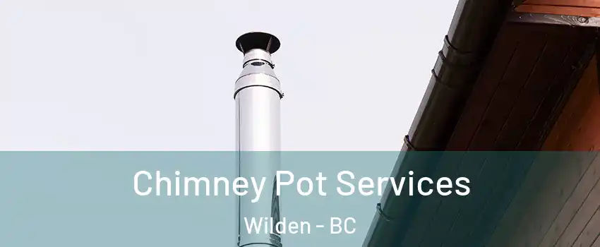  Chimney Pot Services Wilden - BC