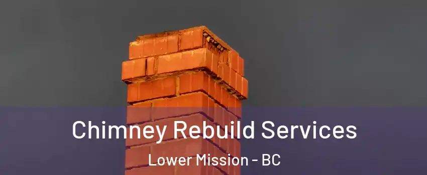  Chimney Rebuild Services Lower Mission - BC