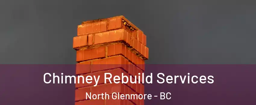  Chimney Rebuild Services North Glenmore - BC