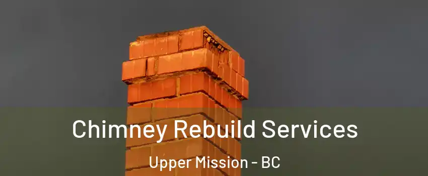  Chimney Rebuild Services Upper Mission - BC