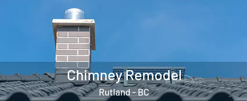  Chimney Remodel Rutland - BC