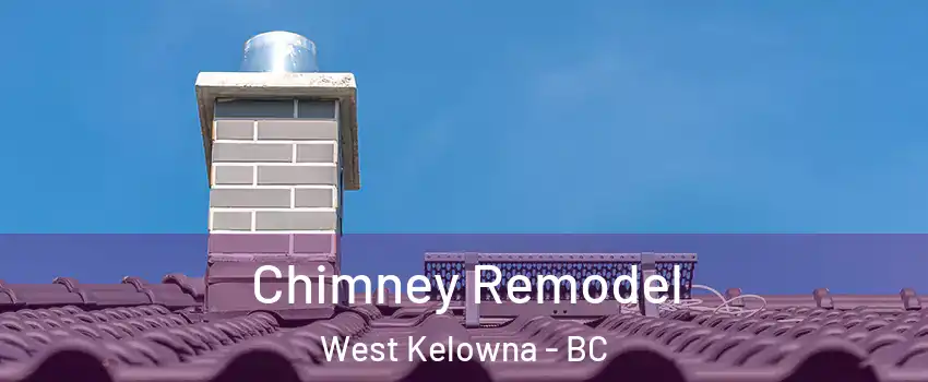  Chimney Remodel West Kelowna - BC