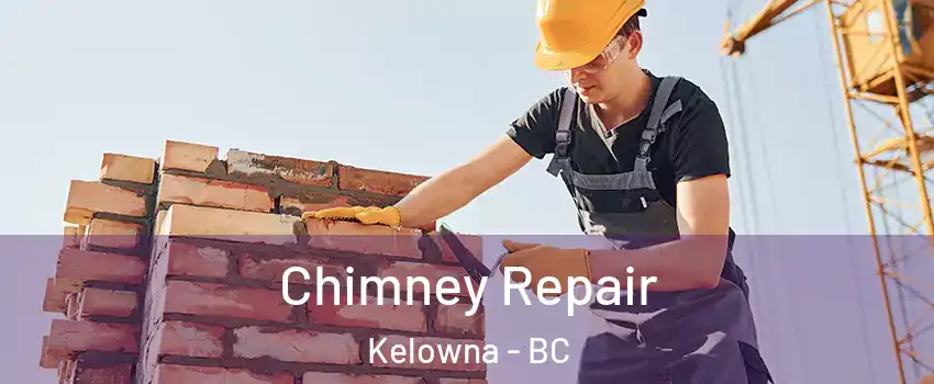  Chimney Repair Kelowna - BC