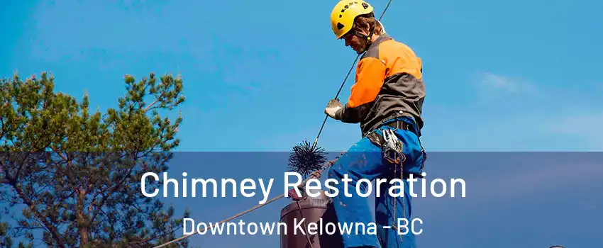  Chimney Restoration Downtown Kelowna - BC