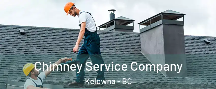  Chimney Service Company Kelowna - BC