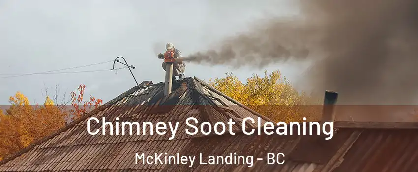  Chimney Soot Cleaning McKinley Landing - BC