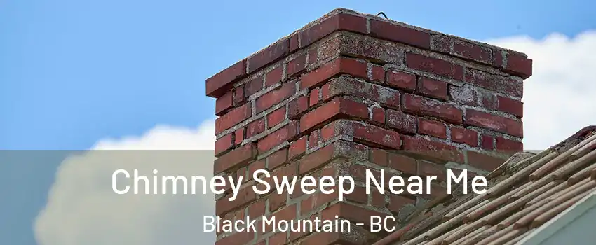  Chimney Sweep Near Me Black Mountain - BC