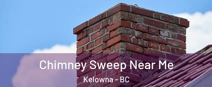  Chimney Sweep Near Me Kelowna - BC