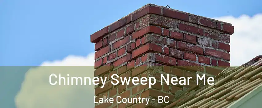  Chimney Sweep Near Me Lake Country - BC