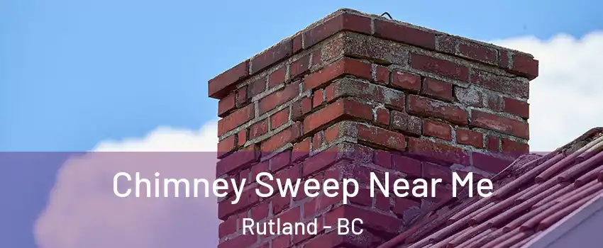  Chimney Sweep Near Me Rutland - BC