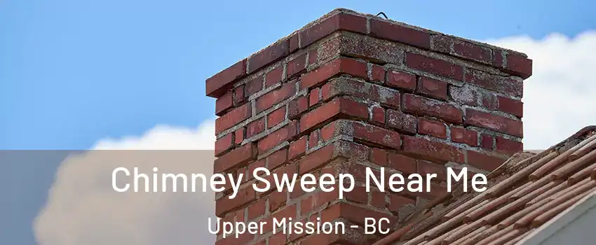  Chimney Sweep Near Me Upper Mission - BC